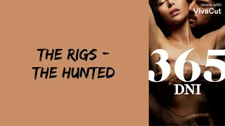 The Rigs - The Hunted (365 DNI) [Traduction Française]