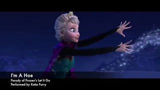 I'm A Hoe (Parody of Disney Frozen's Let It Go)