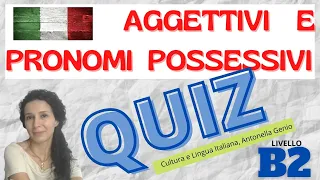 QUIZ: Possessivi Livello B2 Grammar quiz: Italian Possessive