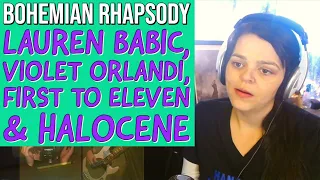 Bohemian Rhapsody (Queen Cover)- First to Eleven, Halocene, Violet Orlandi & Lauren Babic - REACTION