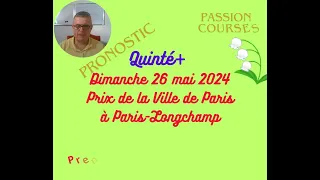 Pronostic  Courses Hippiques PMU Quinté+ Dimanche 26  mai 2024 Prix de la Ville de Paris à Longchamp