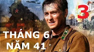 Tháng 6 năm 41 - Tập 3 | Phim chiến tranh: Những ngày đầu Đức Quốc xã tấn công Liên Xô từ Ba Lan.