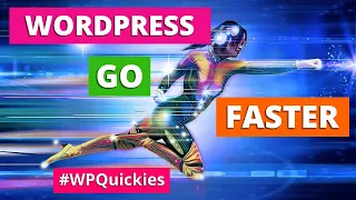 Make WordPress Go Faster - WPQuickies
