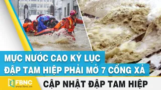 Đập Tam Hiệp phải mở "7 CỔNG XẢ" trước báo động mưa lũ kỷ lục tại Trung Quốc | FBNC