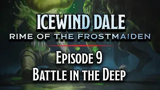 Episode 9 | Battle in the Deep | Icewind Dale: Rime of the Frostmaiden
