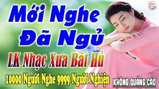 Nghe Thử Một Lần Đảm Bảo Bạn Sẽ NGHIỆN ➤15-03 Mở LK Sến Xưa Toàn Bài Hay, THƯ GIÃN Xua Tan Mệt Mỏi