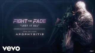 Fight The Fade - Lost It All
