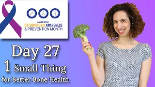 1 Small Thing Each Day for Osteoporosis Awareness Month - Day 27: Broccoli for Bone Health