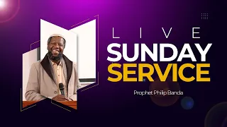 Live Sunday Service | Prophet Philip Banda - 02 July 2023