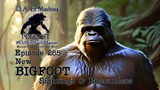 New BIGFOOT Sightings and Encounters