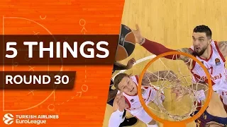 Turkish Airlines EuroLeague, Regular Season Round 30: 5 Things to Know
