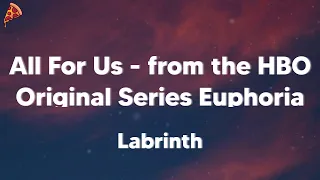 Labrinth - All For Us - from the HBO Original Series Euphoria (lyrics)