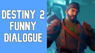 Destiny 2 - Funny Dialogue 3