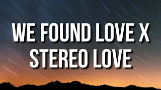 We Found Love x Stereo love​ Full Ver. | Rihanna x Edward Maya (Lyrics) [Loud Luxury Tiktok Mashup]