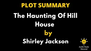 Plot Summary Of The Haunting Of Hill House By Shirley Jackson. - The Haunting Of Hill House Summary