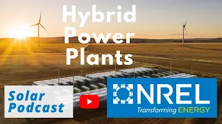 Hybrid Power Plants - NREL Hybrid Optimization and Performance Platform (HOPP) | Solar Podcast Ep 81