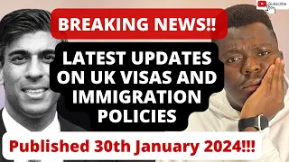 BREAKING NEWS | LATEST UPDATES ON UK VISA AND IMMIGRATION POLICIES | Published 30th January 2024