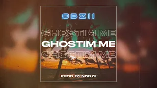 Obzii - Ghostim Me (Audio) prod.by Nob Zii