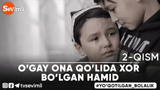 O’GAY ONA QO’LIDA XOR BO’LGAN HAMID | "YO'QOTILGAN BOLALIK" 2-QISM