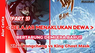 Zhao Kongcheng vs King Of Ghost Mask!! | Alur Cerita Manhua | Belajar Menaklukkan Dewa part 3