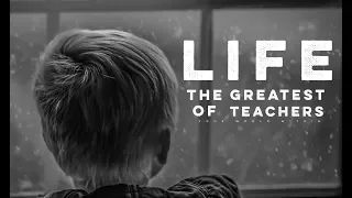 Life - The Greatest of Teachers (Motivational Video)