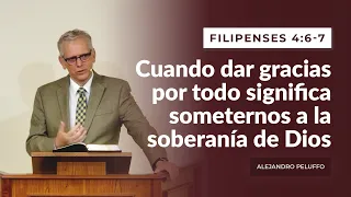 Cuando dar gracias por todo significa someternos a la soberanía de Dios - Alejandro Peluffo - IBML