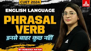 CUET 2024 English Language | Phrasal Verb in One Shot | By Rubaika Ma'am