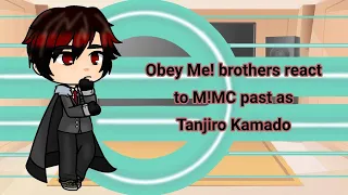 Obey Me! brothers react to M!MC past as Tanjiro Kamado !! SPOILERS !!