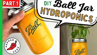 How To Make A Hydroponics Ball Jar To Grow Anything - Pepper Geek