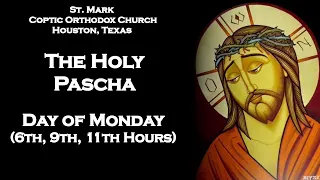 Monday, April 29, 2024 | The Holy Pascha | Day of Monday (6th, 9th, 11th Hours)