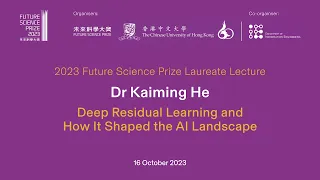 Dr Kaiming He- 2023 Future Science Prize Laureates Lecture  何恺明- 2023年未来科学大奖获奖者学术报告会