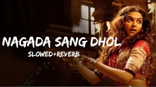 Nagada Sang Dhol (Slowed & Reverbed) |Ram-Leela | Deepika Padukone,RanveerSingh