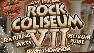 Rock Coliseum VII (ft. ARTV, Spectrum Pulse, Crash Thompson) | Live Stream | Rocked