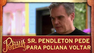 As Aventuras de Poliana | Sr. Pendleton pede para Poliana voltar para a casa