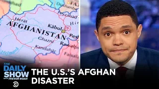 America’s Afghanistan Fiasco | The Daily Show