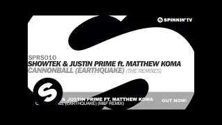 Showtek & Justin Prime ft. Matthew Koma - Cannonball (Earthquake) Matrix & Futurebound Remix]