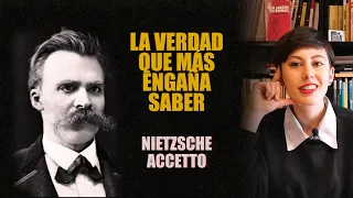 LA VERDAD QUE MÁS ENGAÑA SABER (Nietzsche-Accetto)
