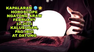 KAPALARAN 🔮🌟 HOROSCOPE NGAYONG ARAW FEBRUARY 12,2021 KALUSUGAN, PAG-IBIG AT DATUNG-APPLE PAGUIO7