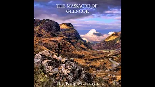 The Massacre of Glencoe - As Cruel as the snow   (The King McHughs)
