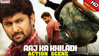 Aaj Ka Khiladi  Action Scene || Latest Hindi Dubbed Movie || Nani, NivethaThomas, Aadhi Pinisetty