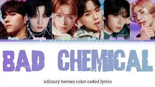 Xdinary Heroes - 'Bad Chemical' Lyrics (Han/Rom/Eng)