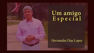 HERNANDES DIAS LOPES -  Um Amigo Especial -  (DLP_086)