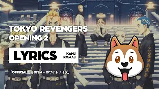 『 Tokyo Revengers 2 』 OPENING 2 → White Noise By Official HIGE DANdism | Lyrics