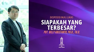 Pdt Billy Kristanto - Siapakah yang Terbesar? (Lukas 22:14-30) - GRII