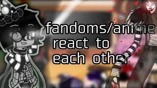 fandoms/anime react to each other//creepypastas LJ//(part 5)