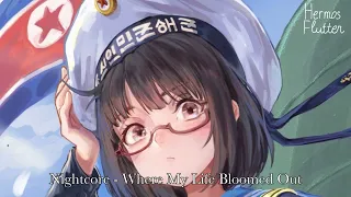 Nightcore - Where My Life Bloomed Out (내 삶이 꽃펴난 곳)