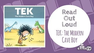 Read Out Loud | TEK: THE MODERN CAVE BOY