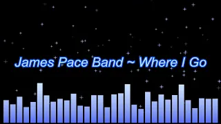 James Pace Band ~ Where I Go