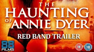 The Haunting of Annie Dyer Red Band Trailer 2016