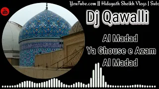 DJ Qawalli Al Madad Ya Ghouse Azam Dastagir || Hidayath Sheikh Vlogs || Dj qawalli